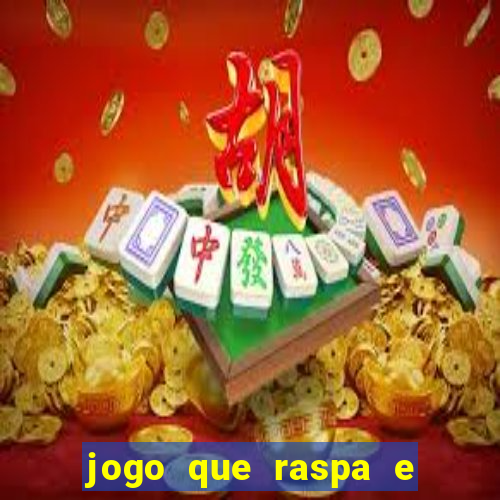 jogo que raspa e ganha dinheiro