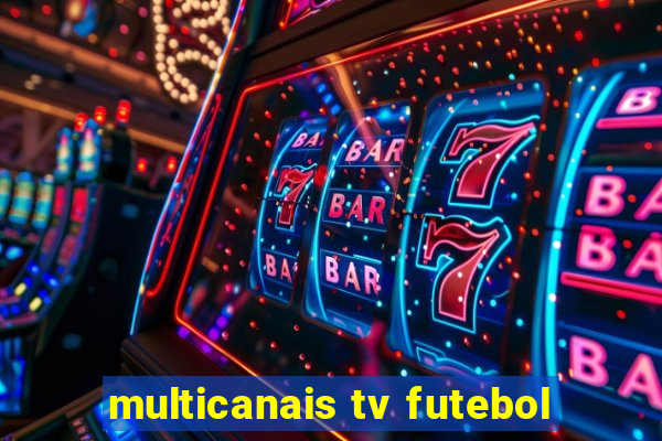 multicanais tv futebol