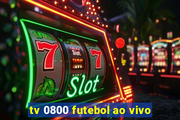 tv 0800 futebol ao vivo