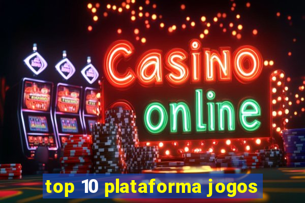 top 10 plataforma jogos