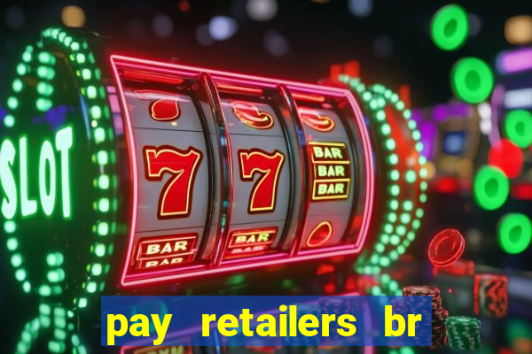 pay retailers br servicos de pagamentos ltda