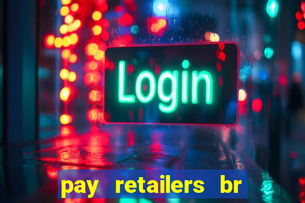 pay retailers br servicos de pagamentos ltda