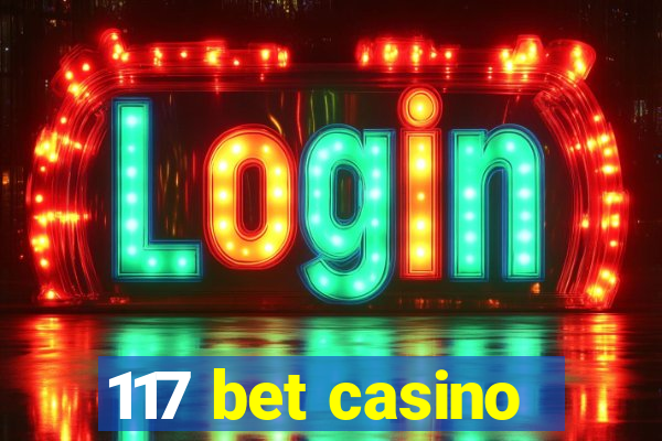 117 bet casino