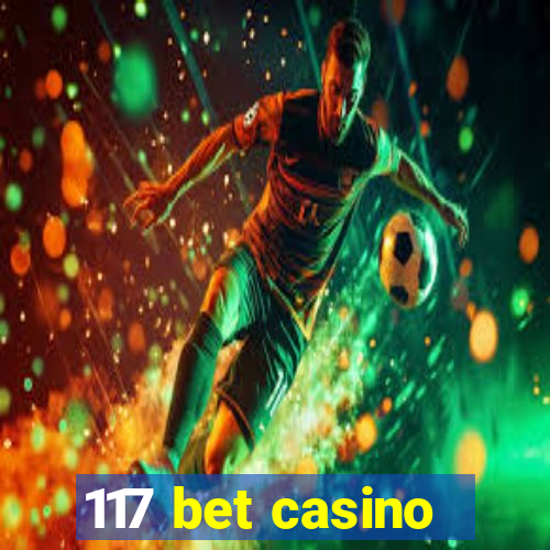 117 bet casino