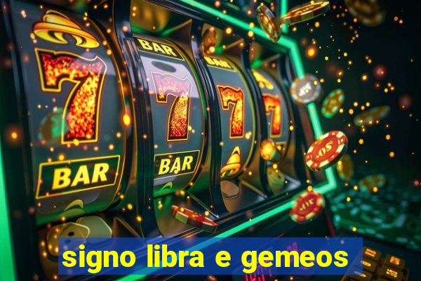 signo libra e gemeos