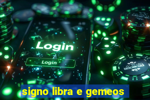 signo libra e gemeos