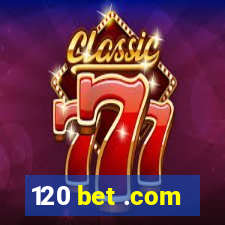 120 bet .com