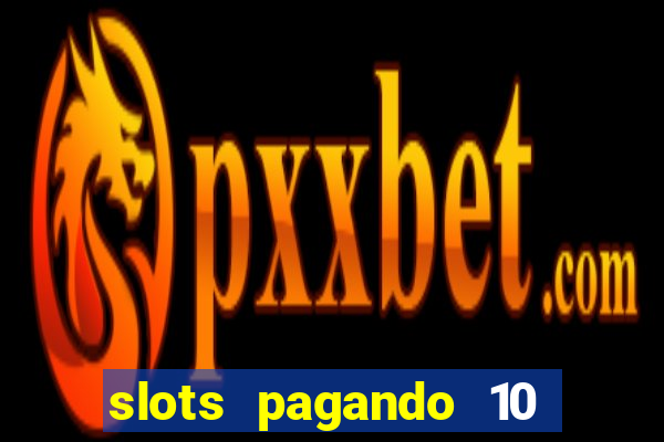 slots pagando 10 no cadastro