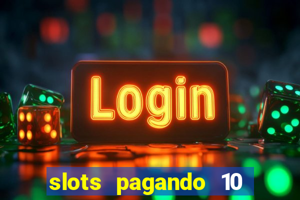 slots pagando 10 no cadastro