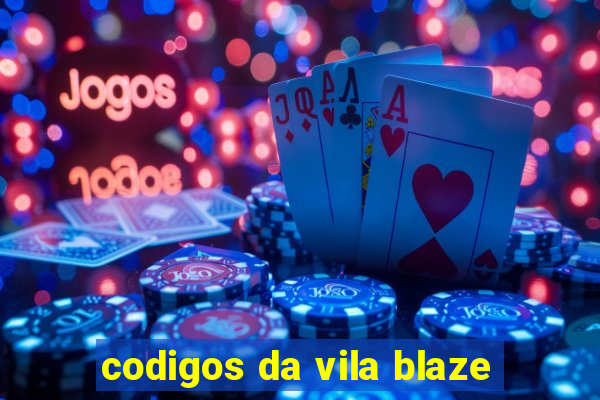 codigos da vila blaze