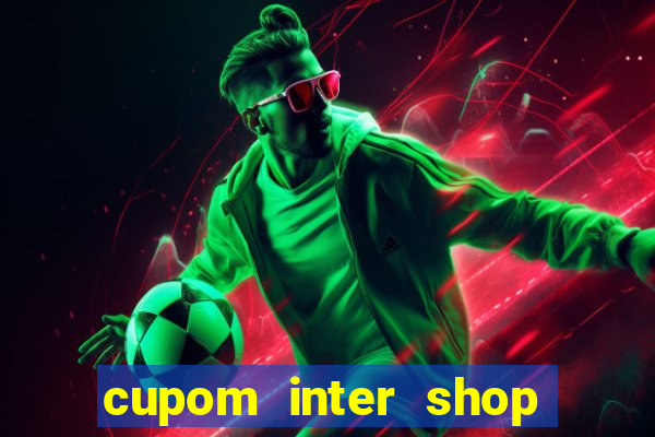 cupom inter shop casas bahia