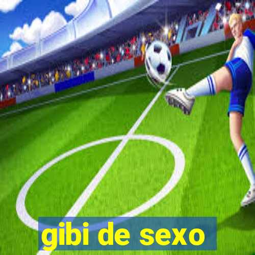 gibi de sexo