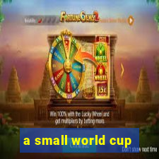 a small world cup