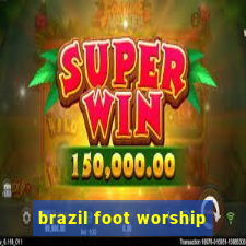 brazil foot worship