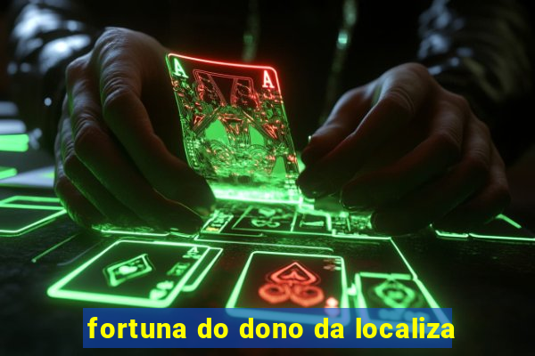 fortuna do dono da localiza