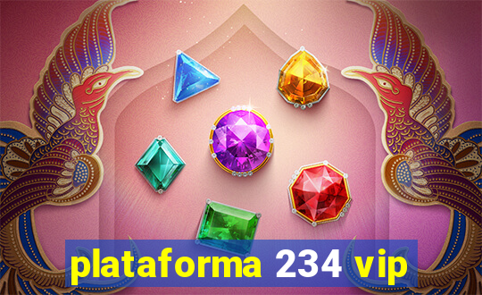 plataforma 234 vip