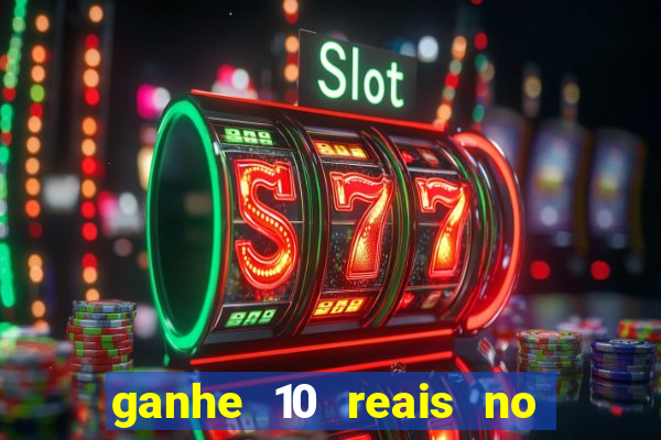 ganhe 10 reais no cadastro bet