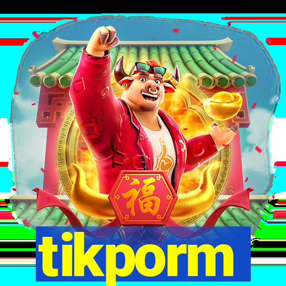 tikporm