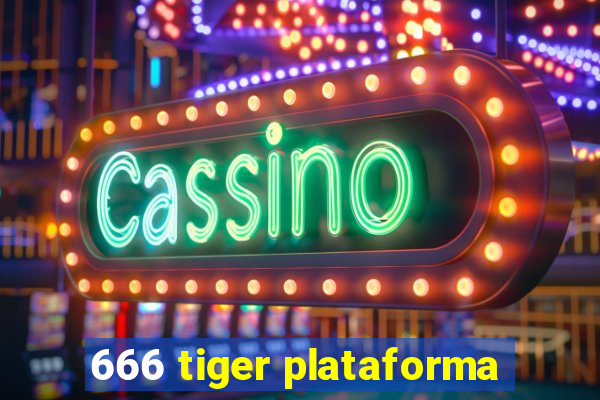 666 tiger plataforma