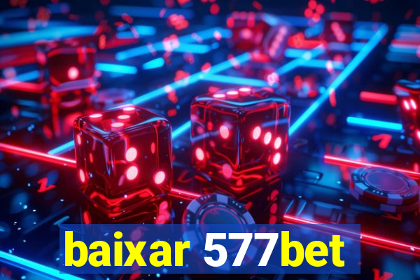 baixar 577bet