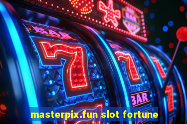 masterpix.fun slot fortune