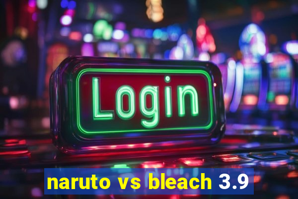 naruto vs bleach 3.9