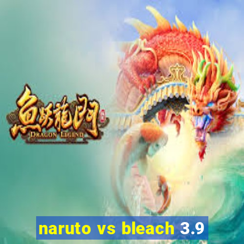 naruto vs bleach 3.9