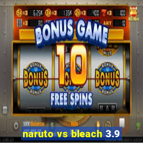 naruto vs bleach 3.9