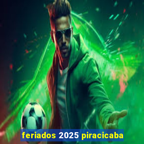 feriados 2025 piracicaba