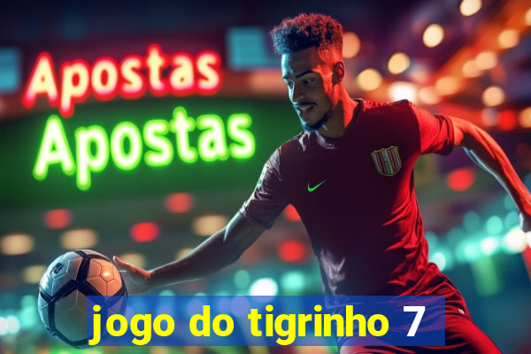 jogo do tigrinho 7