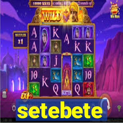 setebete