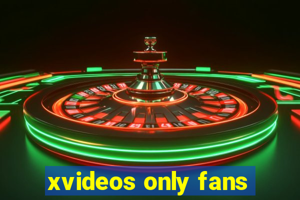 xvideos only fans