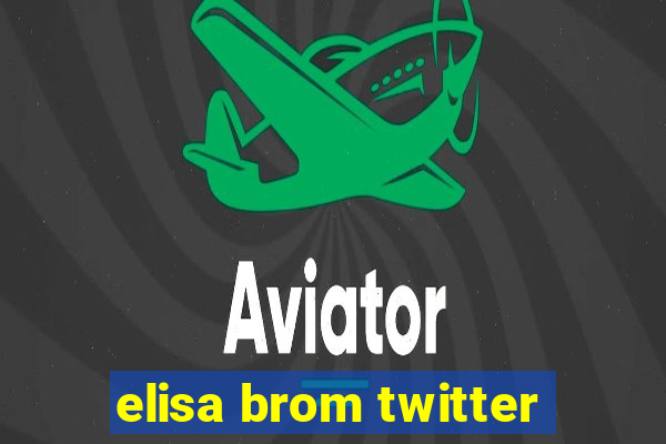 elisa brom twitter