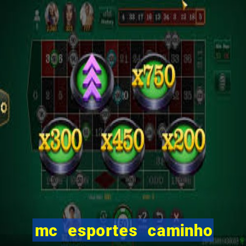 mc esportes caminho da sorte