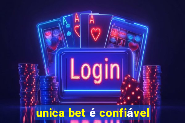 unica bet é confiável