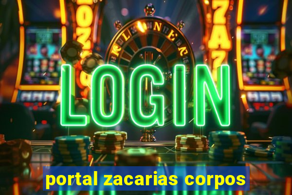 portal zacarias corpos