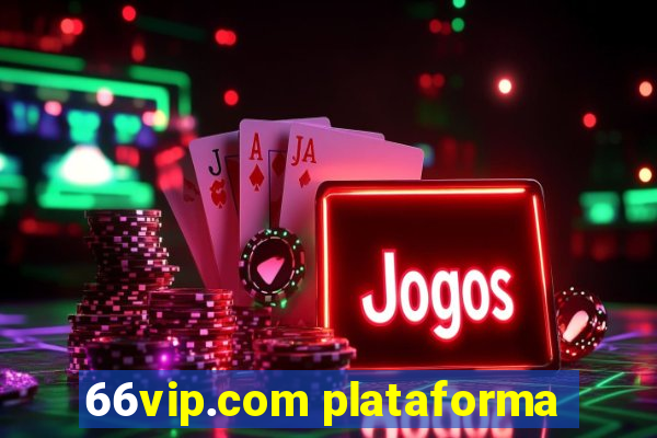 66vip.com plataforma