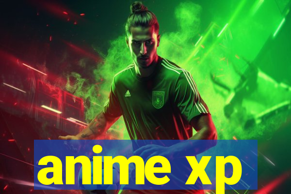 anime xp