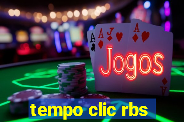 tempo clic rbs