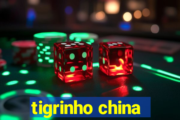 tigrinho china