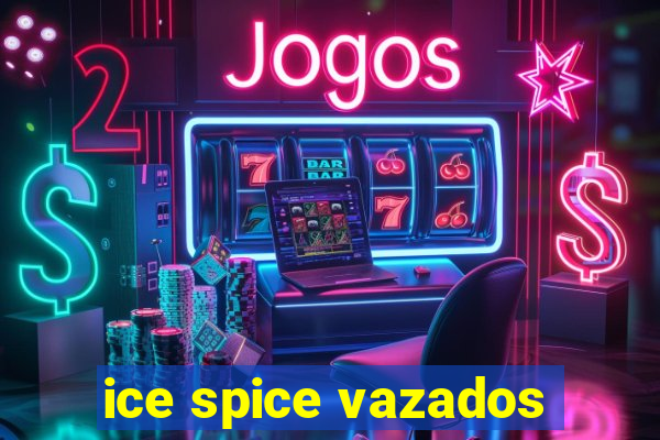 ice spice vazados