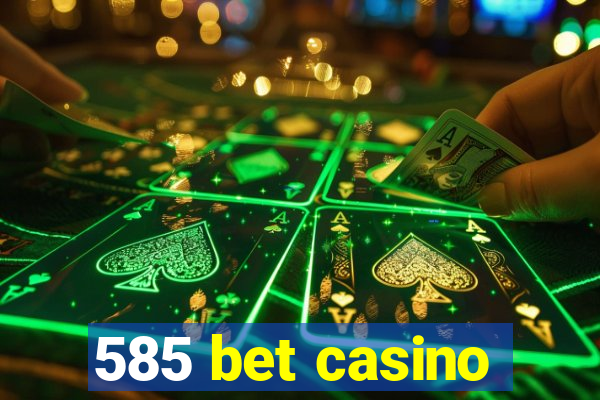 585 bet casino