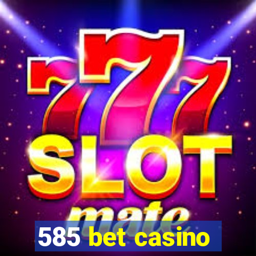 585 bet casino