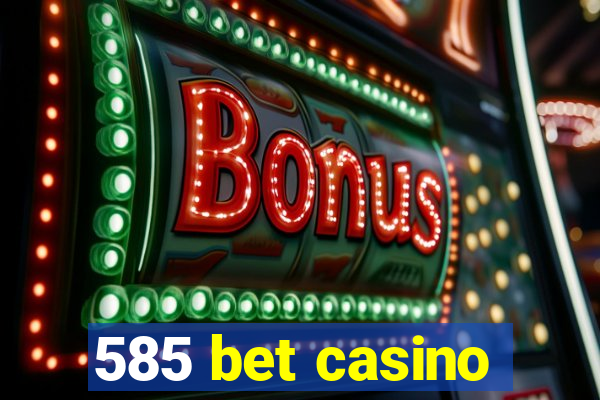 585 bet casino