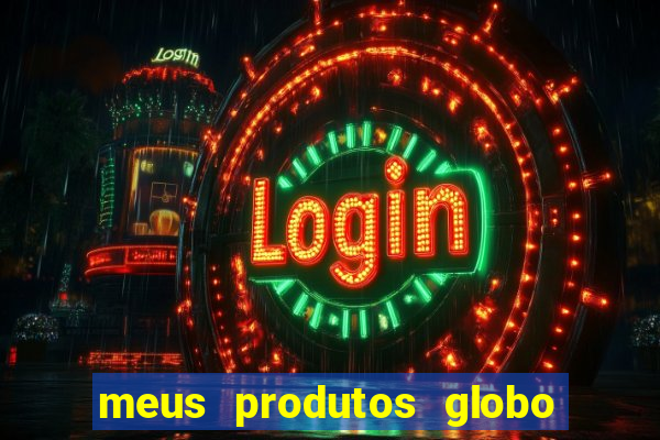 meus produtos globo com pagamento