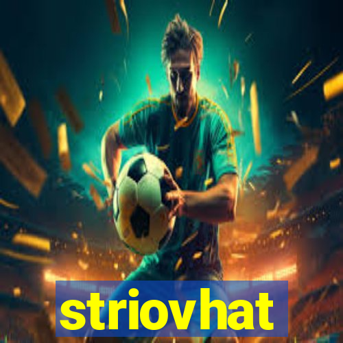 striovhat