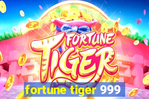 fortune tiger 999