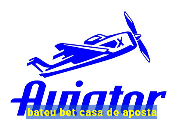 bateu bet casa de aposta