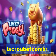 lacroubetcombr