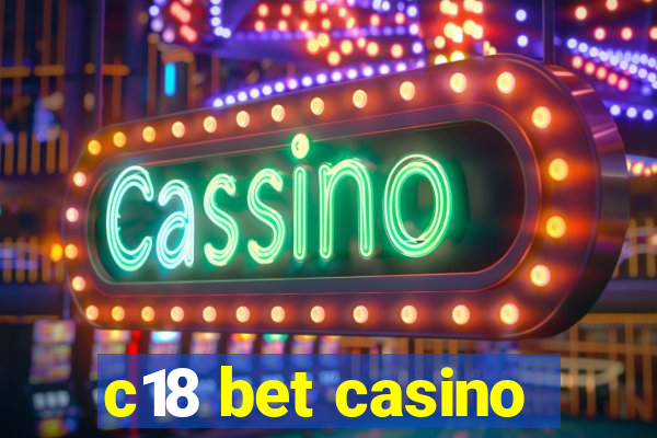 c18 bet casino